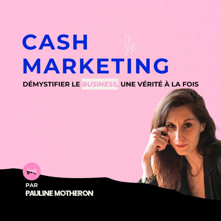 Podcast Cash marketing par Pauline Motheron