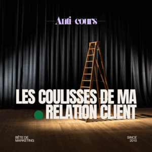Anti -Cours : Les coulisses de ma relation client